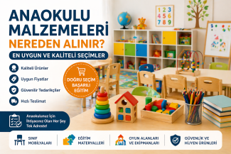 Kreş ve Anaokulu Malzemeleri Nereden Alınmalı? Uzman Tavsiyeleri